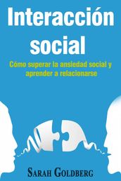 Interacción social Cómo superar la ansiedad social y aprender a relacionarse