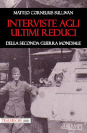 Interviste agli ultimi reduci della seconda guerra mondiale