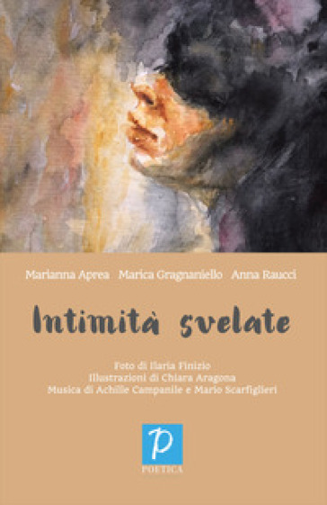 Intimità svelate - Anna Raucci - Marianna Aprea - Marica Gragnaniello