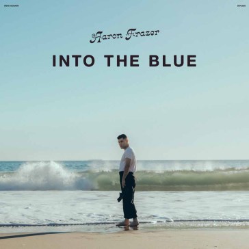 Into the blue - AARON FRAZER