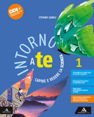 Intorno a te. Capire e vedere la scienza. Per la Scuola media. Con e-book. Con espansione online. Vol. 1 - Stefano Zanoli