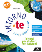 Intorno a te. Capire e vedere la scienza. Percorsi per studenti non italofoni. Per la Scuola media. Con e-book. Con espansione online