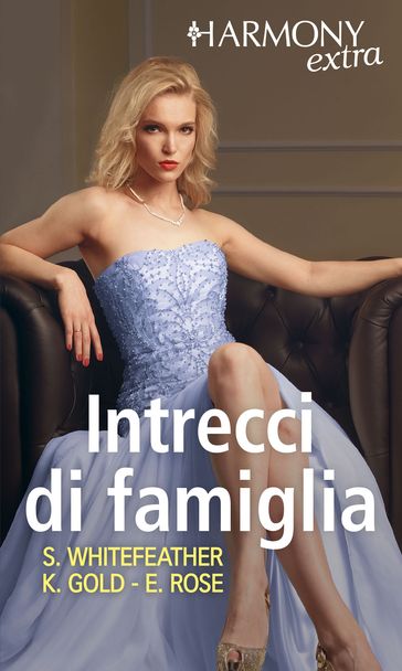 Intrecci di famiglia - Emilie Rose - Kristi Gold - Sheri Whitefeather