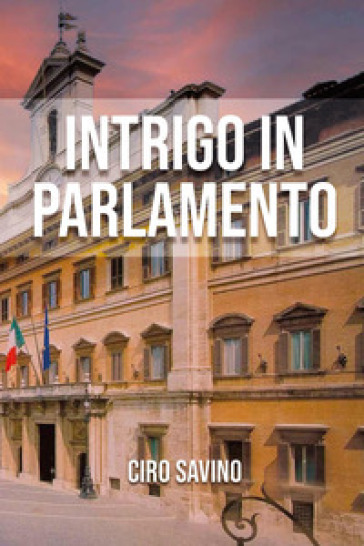 Intrigo in Parlamento - Savino Ciro