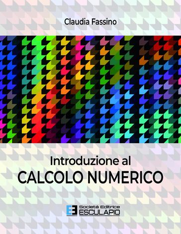 Introduzione al Calcolo Numerico - Claudia Fassino