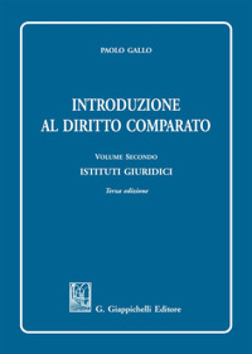 Introduzione al diritto comparato. Vol. 2: Istituti giuridici - Paolo Gallo