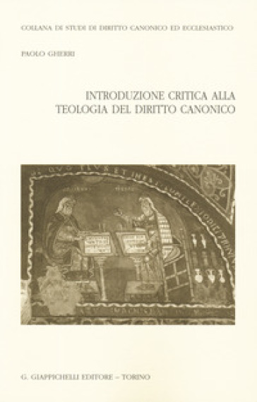 Introduzione critica alla teologia del diritto canonico - Paolo Gherri