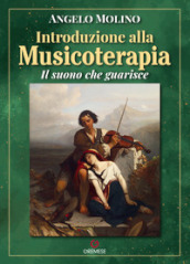 Introduzione alla musicoterapia. Il suono che guarisce