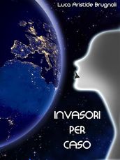 Invasori per caso