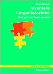 Inventare l organizzazione. Idee per un buon lavoro