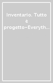 Inventario. Tutto è progetto-Everything is a project (2019). Vol. 14