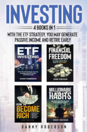 Investing. With the ETF strategy, you may generate passive income and retire early (4 books in 1)