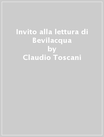 Invito alla lettura di Bevilacqua - Claudio Toscani