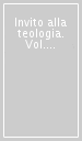 Invito alla teologia. Vol. 2: Teologia morale e spirituale