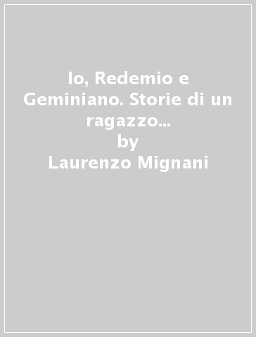 Io, Redemio e Geminiano. Storie di un ragazzo che poi diventò veterinario - Laurenzo Mignani