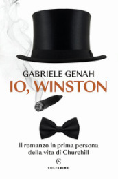 Io, Winston. Il romanzo in prima persona della vita di Churchill