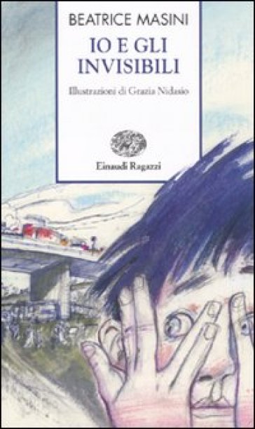 Io e gli invisibili - Beatrice Masini