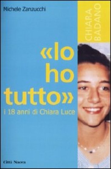 «Io ho tutto». I diciotto anni di Chiara Luce - Michele Zanzucchi