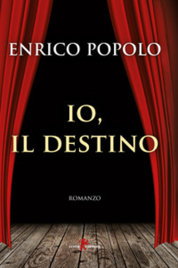 Io, il destino - Enrico Popolo