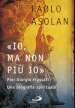 «Io, ma non più io». Pier Giorgio Frassati. Una biografia spirituale