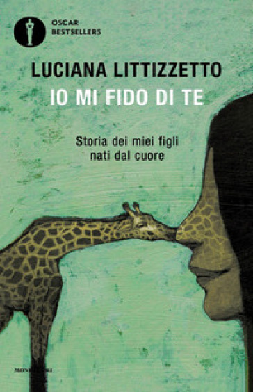 Io mi fido di te. Storia dei miei figli nati dal cuore - Luciana Littizzetto