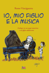 Io, mio figlio e la musica. Dialogo tra un papà musicista e un figlio adolescente. Con playlist online