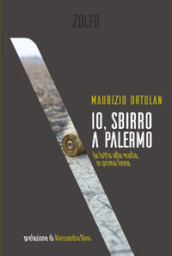 Io, sbirro a Palermo. La lotta alla mafia, in prima linea