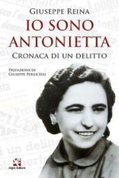 Io sono Antonietta. Cronaca di un delitto