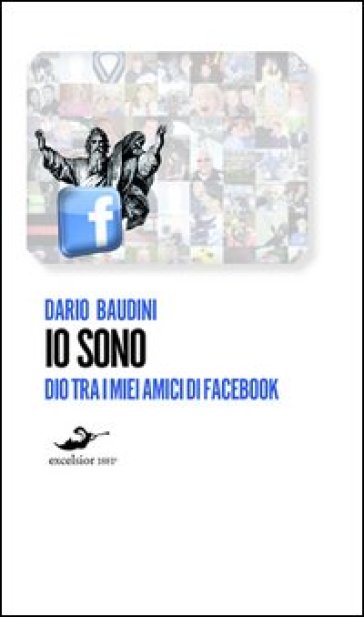 Io sono. Dio tra i miei amici di Facebook - Dario Baudini