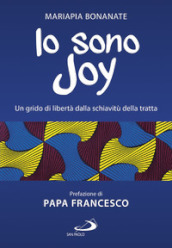 Io sono Joy. Un grido di libertà dalla schiavitù della tratta