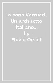 Io sono Verrucci. Un architetto italiano alla Corte d Egitto