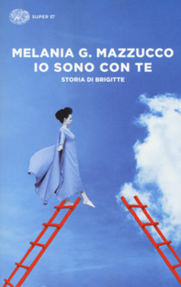 Io sono con te. Storia di Brigitte - Melania G. Mazzucco