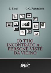 Io t ho incontrato... Persone viste da vicino