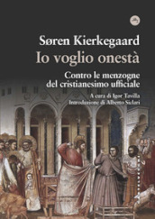 Io voglio onestà. Contro le menzogne del cristianesimo ufficiale