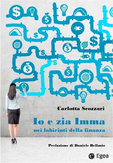 Io e zia Imma nei labirinti della finanza - Carlotta Scozzari