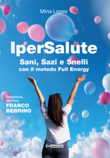 IperSalute. Sani, sazi e snelli con il metodo Full Energy - Mina Lopez