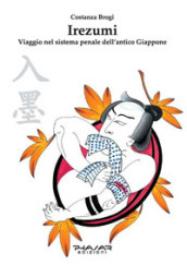 Irezumi. Viaggio nel sistema penale dell antico Giappone