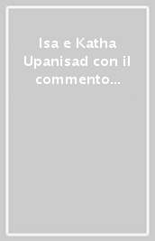 Isa e Katha Upanisad con il commento di Sankara