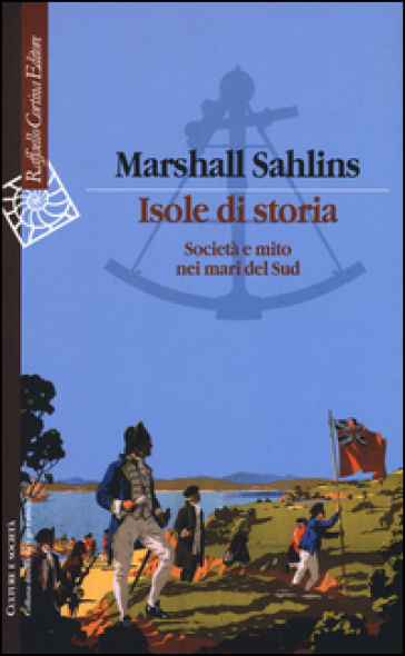 Isole di storia. Società e mito nei mari del Sud - Marshall Sahlins