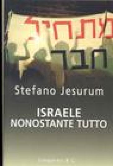 Israele nonostante tutto - Stefano Jesurum