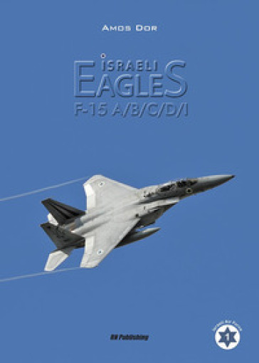 Isreli eagles F-15A/B/C/D/I - Amos Dor