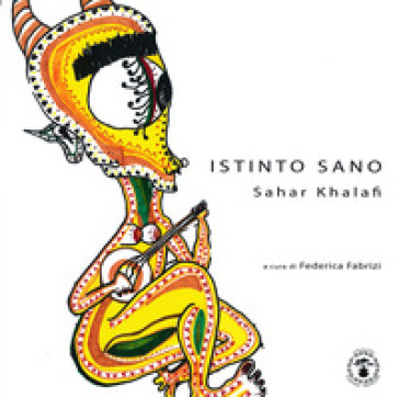 Istinto sano. Sahar Khalafi. Ediz. illustrata