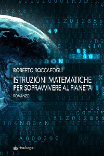 Istruzioni matematiche per sopravvivere al pianeta - Roberto Boccafogli