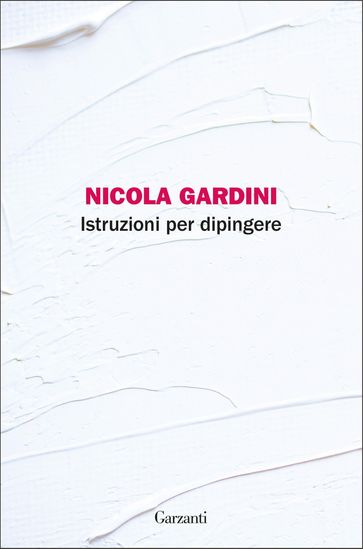 Istruzioni per dipingere - Nicola Gardini