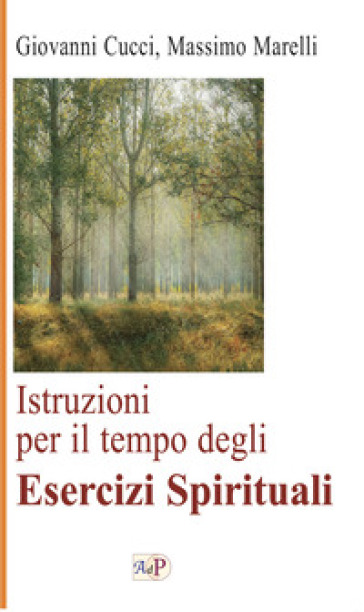 Istruzioni per il tempo degli esercizi spirituali. Nuova ediz. - Giovanni Cucci - Massimo Marelli