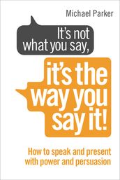 It s Not What You Say, It s The Way You Say It!