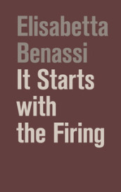 It starts with the firing. Ediz. illustrata