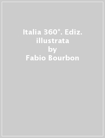 Italia 360°. Ediz. illustrata - Fabio Bourbon