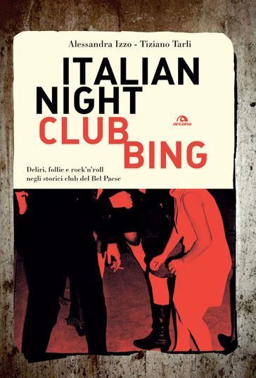 Italian Nightclubbing - Alessandra Izzo - Stefano Disegni - Tiziano Tarli