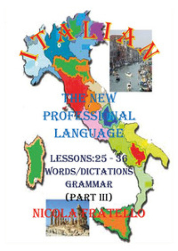 Italian. The new professional language. Vol. 3: Lessons 25-36 - Nicola Fratello